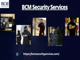 BCM Security Services:Leading Provider Of Round The Clock Unarmed Guard Services