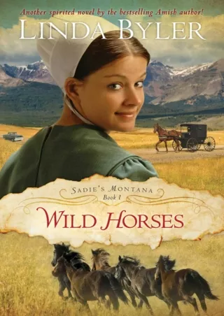 ⚡PDF ❤ Wild Horses: Another Spirited Novel By The Bestselling Amish Author! (Sadie's