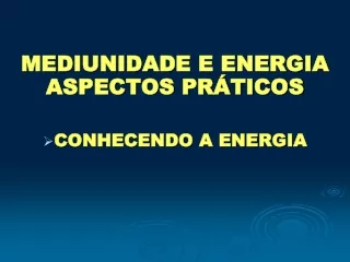 MEDIUNIDADE E ENERGIA FRANCISCO
