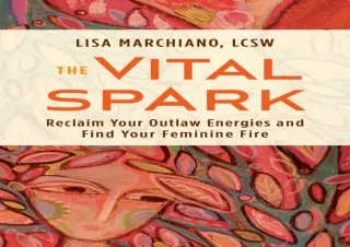 Download  [PDF]  The Vital Spark: Reclaim Your Outlaw Energies an