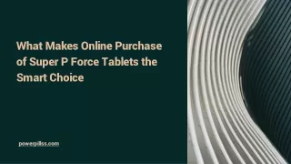 What Makes Online Purchase of Super P Force Tablets the Smart Choice