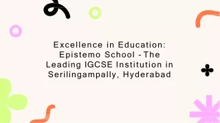 epistemo-school-premier-choice-among-igcse-schools-in-serilingampally-hyderabad