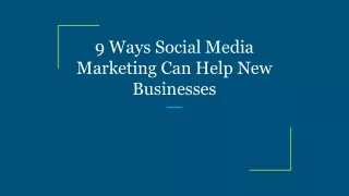 9 Ways Social Media Marketing Can Help New Businesses