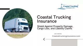 Coastal Trucking Insurance Shield Against Property Damage, Cargo Loss, and Liability Claims
