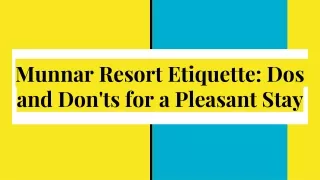 Munnar Resort Etiquette: Dos and Don'ts for a Pleasant Stay