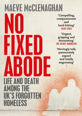 [PDF⚡READ❤ONLINE]  No Fixed Abode: Life and Death Among the UK's Forgotten Homeless