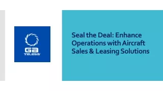 Seal the Deal: Enhance Operations with Aircraft Sales & Leasing Solutions