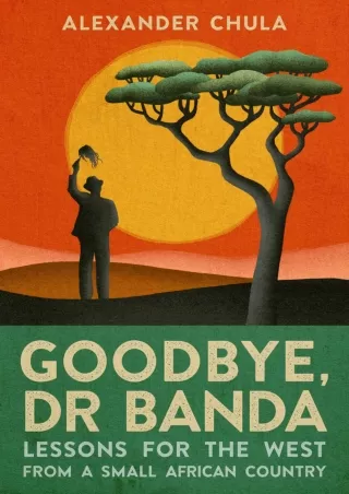 ❤[PDF]⚡  Goodbye, Dr Banda: Lessons for the West From a Small African Country