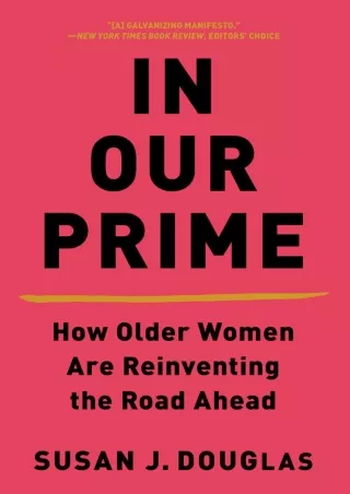 READ⚡[PDF]✔ In Our Prime: How Older Women Are Reinventing the Road Ahead