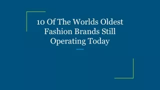 10 Of The Worlds Oldest Fashion Brands Still Operating Today