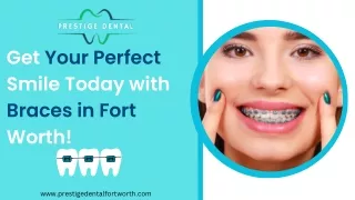 Get Your Perfect Smile Today with Braces in Fort Worth!