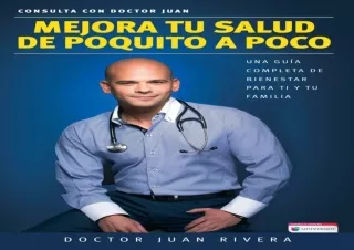 [READ DOWNLOAD]  Mejora tu salud de poquito a poco: Una guía comp