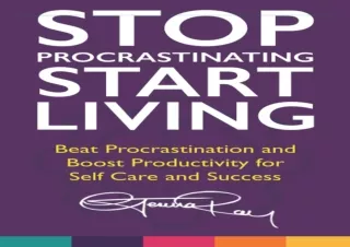 get [PDF] Download Stop Procrastinating and Start Living: Beat Pr