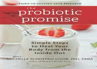 [PDF READ ONLINE]  The Probiotic Promise: Simple Steps to Heal Yo