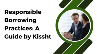 Responsible Borrowing Practices A Guide by Kissht