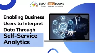 Enabling Business Users to Interpret Data Through Self-Service Analytics