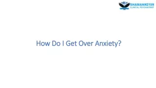 How Do I Get Over Anxiety?