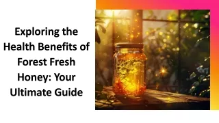 Exploring the Health Benefits of Forest Fresh Honey