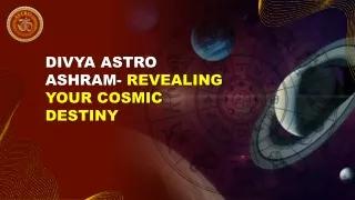 Divya Astro Ashram- Revealing your Cosmic Destiny