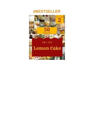 ❤pdf Oh! Top 50 Lemon Cake Recipes Volume 2: Best-ever Lemon Cake Cookbook for Beginners