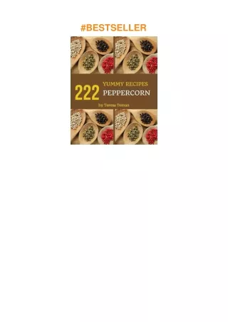 Pdf⚡️(read✔️online) 222 Yummy Peppercorn Recipes: Not Just a Yummy Peppercorn Cookbook!