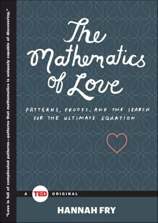 ❤[READ]❤ The Mathematics of Love: Patterns, Proofs, and the Search for the Ultimate