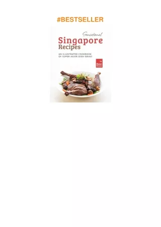 Pdf⚡️(read✔️online) Sensational Singapore Recipes: An Illustrated Cookbook of Super Asian Dish I