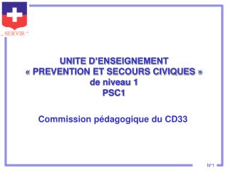 UNITE D’ENSEIGNEMENT « PREVENTION ET SECOURS CIVIQUES » de niveau 1 PSC1