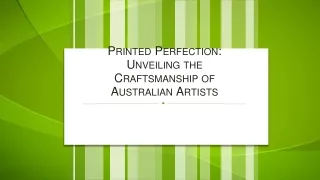 Printed Perfection Unveiling the Craftsmanship of Australian Artists