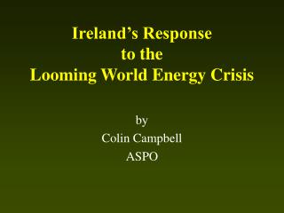 Ireland’s Response to the Looming World Energy Crisis