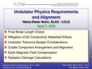Undulator Physics Requirements and Alignment Heinz-Dieter Nuhn, SLAC / LCLS April 7, 2005