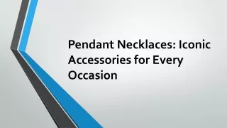 Pendant Necklaces Iconic Accessories for Every Occasion