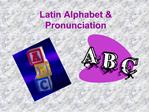Latin Alphabet Pronunciation