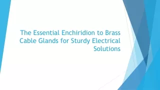 The Essential Enchiridion to Brass Cable Glands for