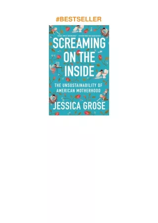 ❤read Screaming on the Inside: The Unsustainability of American Motherhood