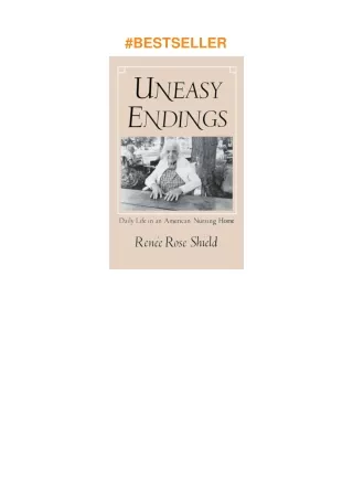 download✔ Uneasy Endings: Daily Life in an American Nursing Home (The Anthropology of Contempora