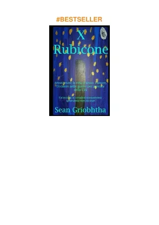 Download⚡️(PDF)❤️ X Rubicone: Attraversare la vita, il sesso, l'amore, Uccidere nelle guerre per