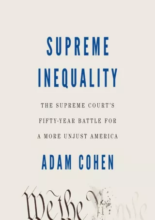 ⚡Read✔[PDF]  Supreme Inequality: The Supreme Court's Fifty-Year Battle for a More Unjust