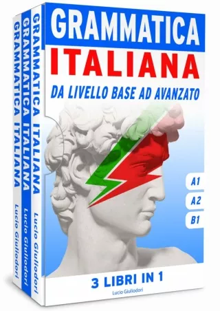 READ⚡[PDF]✔ Grammatica Italiana da Livello Base ad Avanzato. Tre Libri in Uno: A 1 - A2 -