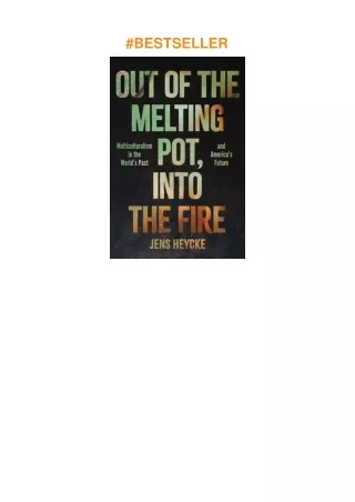 ❤️(download)⚡️ Out of the Melting Pot, Into the Fire: Multiculturalism in the World's Past and A