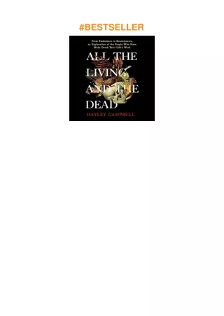 Download⚡️PDF❤️ All the Living and the Dead: From Embalmers to Executioners, an Exploration of t