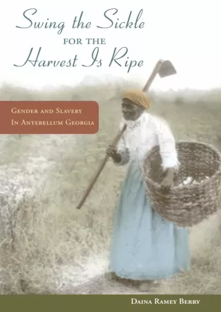 PDF_⚡ 'Swing the Sickle for the Harvest is Ripe': Gender and Slavery in Antebellum