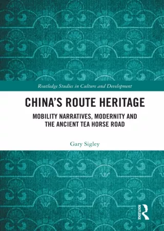 ⚡PDF ❤ China's Route Heritage: Mobility Narratives, Modernity and the Ancient Tea