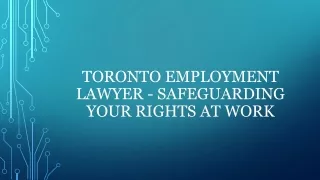 Toronto Employment Lawyer - Safeguarding Your Rights At Work