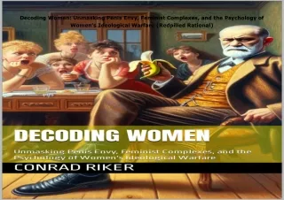 $PDF$/READ/DOWNLOAD️❤️ Decoding Women: Unmasking Penis Envy, Feminist Complexes, and the P