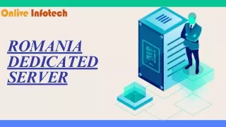 Onlive Infotech’s Romania Dedicated: Your Gateway to Advanced Hosting Solutions