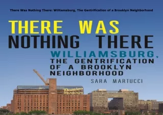 Ebook❤️(download)⚡️ There Was Nothing There: Williamsburg, The Gentrification of a Brookly