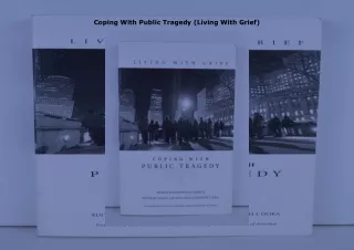 [PDF❤️ READ ONLINE️⚡️] Coping With Public Tragedy (Living With Grief)