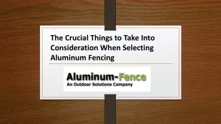 The Crucial Things to Take Into Consideration When Selecting Aluminum Fencing