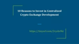 10 Reasons to Invest in Centralized Crypto Exchange Development